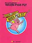 WHEN PIGS FLY Vocal Selections