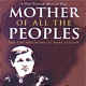 MOTHER OF ALL THE PEOPLES (2003 Orig. Cast Recording)