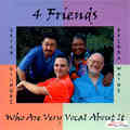 4 FRIENDS WHO ARE VERY VOCAL ABOUT IT - CD