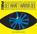 SEE WHAT I WANNA SEE (2005 World Premiere Recording) - CD