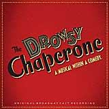 THE DROWSY CHAPERONE (2006 Orig. Broadway Cast) - CD