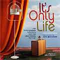 IT'S ONLY LIFE (2006 Orig. Cast Recording) - CD