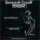 GEORGE M. COHAN TONIGHT (2006 Premiere Recording)
