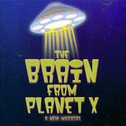 BRAIN FROM PLANET X (2007 Orig. Cast Recording) - CD