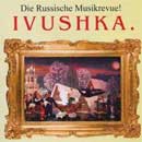 IVUSHKA - Die Russische Musikrevue (CD) - CD