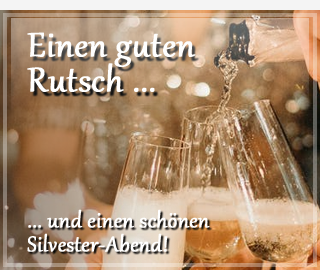 Einen guten Rutsch ins neue Jahr und einen sch�nen Silvester-Abend.