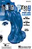 HAIRSPRAY Medley SATB/PF