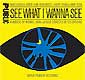 SEE WHAT I WANNA SEE (2005 World Premiere Recording)