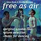 FREE AS AIR (1957 Orig. London Cast) & various