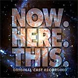 NOW. HERE. THIS. (2012 Orig. Cast Recording) - CD